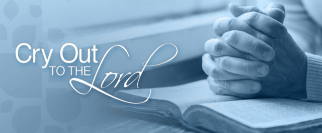 cry out to the Lord