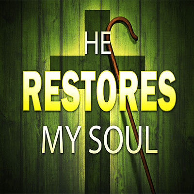 He Restores My Soul